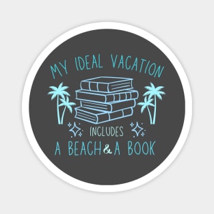 My ideal vacation includes a beach and a book Magnet